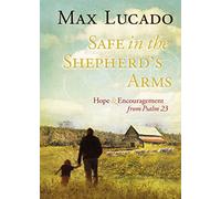 Safe in the Shepherd's Arms: Hope and Encouragement from Psalm 23 (A 30-Day Devotional)