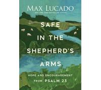 Safe in the Shepherd's Arms : Hope and Encouragement from Psalm 23 (A 30-Day Devotional)