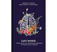 Safe Inside: A Guided Journal for Understanding Agoraphobia: Your Brain's Not Broken