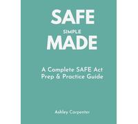SAFE Made Simple: A Complete SAFE Act Prep & Practice Guide