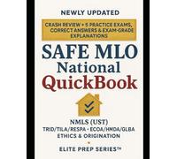 SAFE MLO National QuickBook: NMLS (UST): Crash Review + 5 Practice Exams And Explanations • TRID/TILA/RESPA • ECOA/HMDA/GLBA • Ethics & Origination