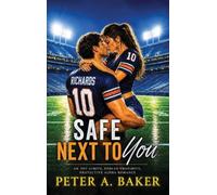 Safe Next To You: An Off-Limits, Forced Proximity, Protective Alpha Romance