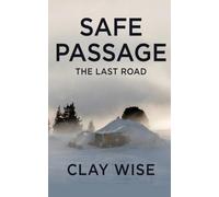 Safe Passage: The Last Road- EMP Survival in a Powerless World: 6 (Safe Passage: EMP Survival in a Powerless World)