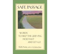 Safe Passage: Words to Help the Grieving Hold Fast and Let Go (Death & Grief, Book on Grieving, Comfort Words for Loss)