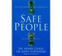 Safe People: How to Find Relationships That Are Good for You and Avoid Those That Aren't