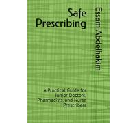 Safe Prescribing: A Practical Guide for Junior Doctors, Pharmacists, and Nurse Prescribers (Medical E BOOKS)
