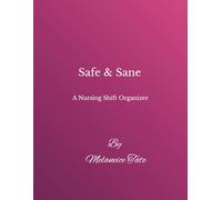 Safe & Sane: A Nursing Shift Organizer