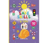SAFE SKILLS COLOURING BOOK WITH TIPS: Fun Colouring Activities and Safety Tips for kids for Everyday Situations. Emergency hot line. Learn Essential life skills while you. Aged 3-8 years. colour