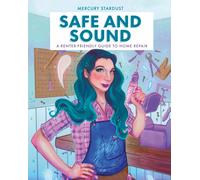 Safe & Sound : A Renter-Friendly Guide to Home Repair