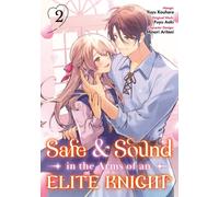 Safe & Sound in the Arms of an Elite Knight: Volume 2 (Manga)