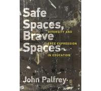 Safe Spaces, Brave Spaces: Diversity and Free Expression in Education
