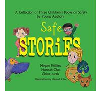Safe Stories: A Collection of Three Children's Books on Safety by Young Authors