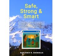 Safe, Strong & Smart: A Practical Guide to Raising Resilient Kids in a Digital World (Safe, Strong & Smart Series)