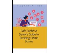 Safe Surfin': A Senior's Guide to Avoiding Online Scams