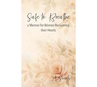 Safe to Breathe: a Memoir or Women Reclaiming Their Hearts