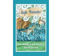 Safe Travels! Fun, Mindful and Creative Travel Journal: Beautiful & Inspiring Pocket Trip Planner for the Young at Heart | Funny Shark Cover
