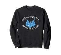 Safe Water Doesn't Happen By Accident A Wastewater Operator Sweatshirt