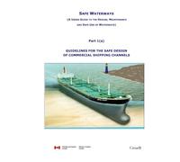 Safe Waterways (A Users Guide to the Design, Maintenance and Safe Use of Waterways): Part 1(a) - Guidelines for the Safe Design of Commercial Shipping Channels