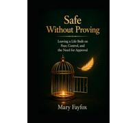Safe Without Proving: Leaving a Life Built on Fear, Control, and the Need for Approval (THE RETURN TO SELF)