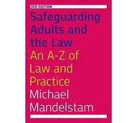 Safeguarding Adults and the Law, Third Edition: An A-Z of Law and Practice