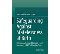 Safeguarding Against Statelessness at Birth: International Law and Domestic Legal Frameworks of ASEAN Member States