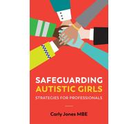 Safeguarding Autistic Girls : Strategies for Professionals
