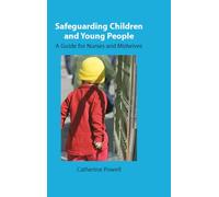 Safeguarding Children and Young People: A Guide for Nurses and Midwives