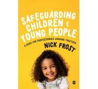 Safeguarding Children and Young People : A Guide for Professionals Working Together