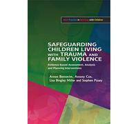 Safeguarding Children Living with Trauma and Family Violence