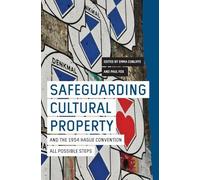 Safeguarding Cultural Property and the 1954 Hague Convention: All Possible Steps: 24 (Heritage Matters)