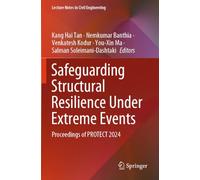 Safeguarding Structural Resilience Under Extreme Events: Proceedings of PROTECT 2024 (Lecture Notes in Civil Engineering, 649)