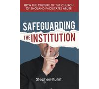 Safeguarding the Institution: How the culture of the Church of England facilitates abuse