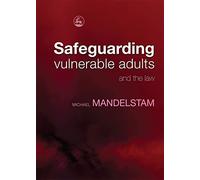 Safeguarding Vulnerable Adults and the Law