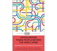Safeguarding Young People Beyond the Family Home : Responding to Extra-Familial Risks and Harms