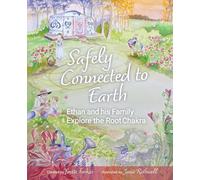 Safely Connected to Earth: Ethan and His Family Explore the Root Chakra A Journey to Overcome Fear, Build Strength & Emotional Safety for Kids Aged 7+ Mindfulness, Resilience & Self-Growth (Book 2)