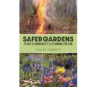 Safer Gardens: Plant Flammability & Planning For Fire