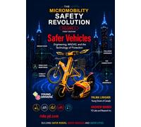 Safer Vehicles: Engineering, MADAS, and the Technology of Protection (The Micromobility Safety Revolution)