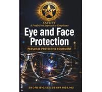 Safety - A People First Approach to Compliance: Eye and Face Protection, Volume 9