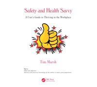 Safety and Health Savvy : A User’s Guide to Thriving in the Workplace