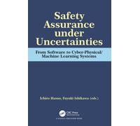 Safety Assurance under Uncertainties : From Software to Cyber-Physical/Machine Learning Systems