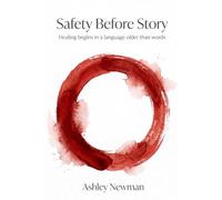 Safety Before Story: Healing begins in a language older than words