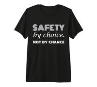 Safety By Choice, Not By Chance | World Safety Day Gift Idea Premium T-Shirt