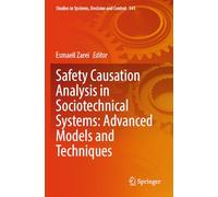 Safety Causation Analysis in Sociotechnical Systems: Advanced Models and Techniques (Studies in Systems, Decision and Control, 541)