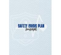 Safety Crisis Plan Journal: Take charge of your mental health and create a plan to navigate difficult emotions, reduce self-harm, and stay safe.
