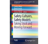 Safety Cultures, Safety Models: Taking Stock and Moving Forward (SpringerBriefs in Applied Sciences and Technology)