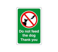 Safety First Display LTD Do not feed the dog thank you - 1.2mm Rigid plastic for indoor/outdoor usage (150mm x 100mm) Viewing Distance within 3m.