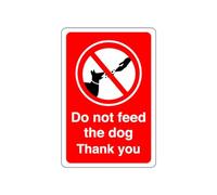 Safety First Display LTD Do not feed the dog thank you - 1.2mm Rigid plastic for indoor/outdoor usage (150mm x 100mm) Viewing Distance within 3m.