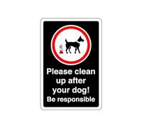Safety First Display LTD Please clean up after your dog! Be responsible - 1.2mm Rigid plastic for indoor/outdoor usage (300mm x 200mm) Viewing Distance within 7m.