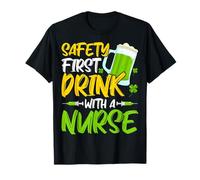 Safety First Drink with A Nurse Beer Irish St Patricks Day T-Shirt