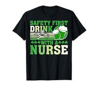Safety First Drink with A Nurse Irish St Patricks Day T-Shirt